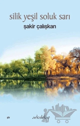 Silik Yeşil Soluk Sarı – Şakir Çalışkan – Artos Kitap kitap kapağı