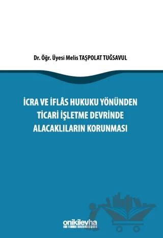 İcra İflas Hukuku Yönünden Ticari İşletme Devrinde Alacaklıların Korunması – Melis Taşpolat Tuğsavul – On İki Levha Yayınları kitap kapağı
