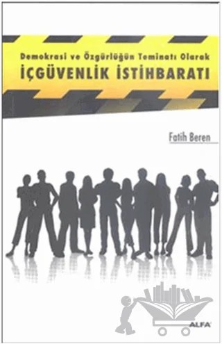 Demokrasi ve Özgürlüğün Teminatı Olarak İçgüvenlik İstihbaratı – Fatih Beren – Alfa Yayınları kitap kapağı