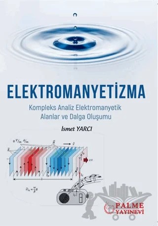 Elektromanyetizma - Kompleks Analiz Elektromanyetik Alanlar ve Dalga Oluşumu – İsmet Yarcı – Palme Yayıncılık kitap kapağı