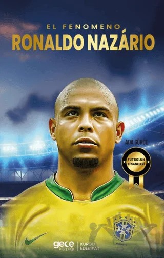 Ronaldo Nazario - El Fenomeno – Ada Gökce – Gece Kitaplığı kitap kapağı