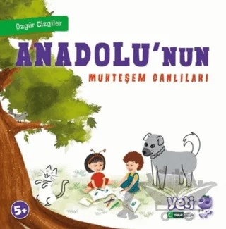 Anadolu'nun Muhteşem Canlıları - Özgür Çizgiler – Kolektif – YETİ (Yeşilay Eğitim Tamamlayıcı İçerikler) kitap kapağı