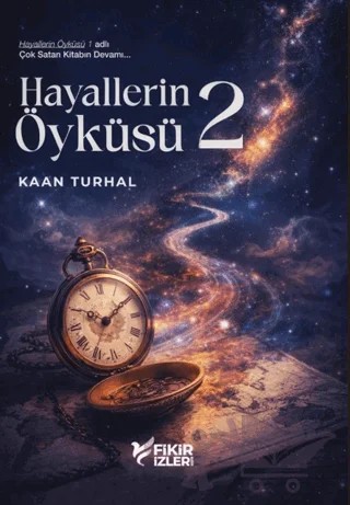 Hayallerin Öyküsü 2 – Kaan Turhal – Fikir İzleri Yayınevi kitap kapağı