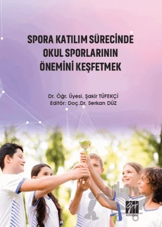 Spora Katılım Sürecinde Okul Sporlarının Önemini Keşfetmek – Serkan Düz, Şakir Tüfekçi – Gazi Kitabevi kitap kapağı
