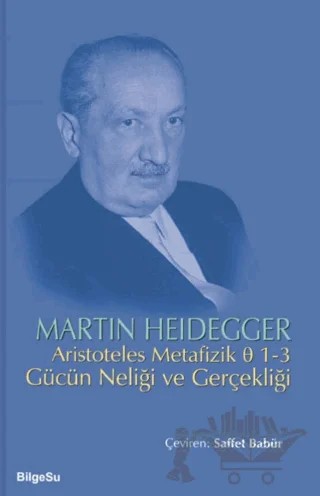 Aristoteles Metafizik 0 1-3 Gücün Neliği ve Gerçekliği – Martin Heidegger – BilgeSu Yayıncılık kitap kapağı