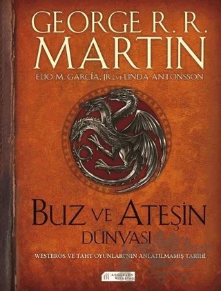 Buz ve Ateşin Dünyası – Elio M. Garcia Jr, George R. R. Martin, Linda Antonsson – Akıl Çelen Kitaplar kitap kapağı