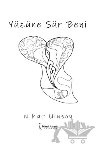 Yüzüne Sür Beni – Nihat Ulusoy – İkinci Adam Yayınları kitap kapağı