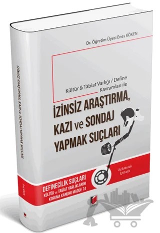 Kültür Tabiat Varlığı / Define Kavramları ile İzinsiz Araştırma, Kazı ve Sondaj Yapmak Suçları – Enes Köken – Adalet Yayınevi kitap kapağı