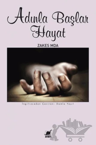 Adınla Başlar Hayat – Zakes Mda – Ayrıntı Yayınları kitap kapağı