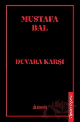 Duvara Karşı – Mustafa Bal – Dramatik Yayınları kitap kapağı