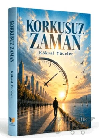Korkusuz Zaman – Köksal Yüceler – Ateş Yayınları kitap kapağı