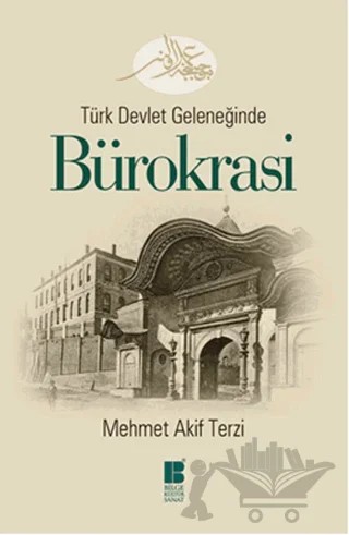 Türk Devlet Geleneğinde Bürokrasi – Mehmet Akif Terzi – Bilge Kültür Sanat kitap kapağı