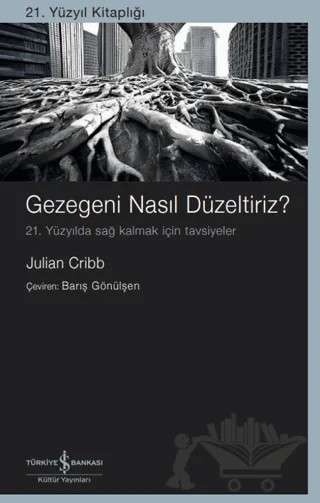 Gezegeni Nasıl Düzeltiriz? – Julian Cribb – İş Bankası Kültür Yayınları kitap kapağı