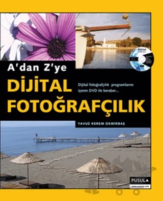 A'dan Z'ye Dijital Fotoğrafçılık – Yavuz Kerem Demirbaş – Pusula Yayıncılık kitap kapağı
