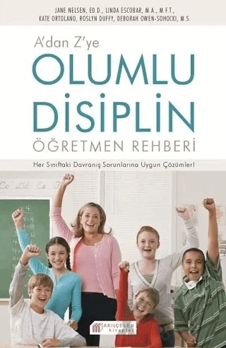 A'dan Z'ye Olumlu Disiplin Öğretmen Rehberi – Jane Nelsen – Akıl Çelen Kitaplar kitap kapağı