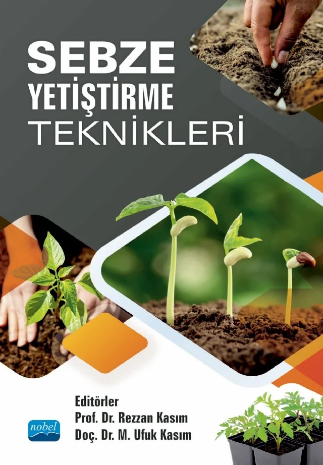 Sebze Yetiştirme Teknikleri – Aysun Çavuşoğlu, Funda Dökmen, Halil Samet, İbrahim Sönmez, Mehmet Ufuk Kasım, Rezzan Kasım, Yakup Çıkılı – Nobel Akademik Yayıncılık kitap kapağı