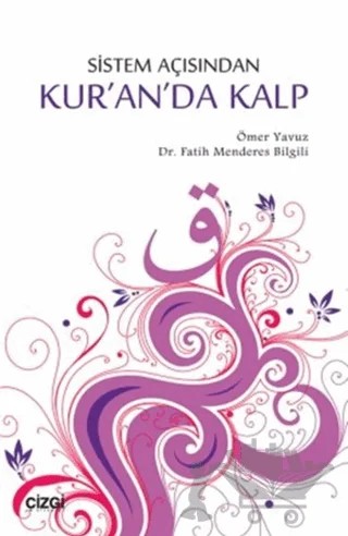 Sistem Açısından Kur'an'da Kalp – Fatih Menderes Bilgili, Ömer Yavuz – Çizgi Kitabevi Yayınları kitap kapağı