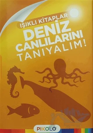 Deniz Canlılarını Tanıyalım - Işıklı Kitaplar – Kolektif – Pikolo Yayınevi kitap kapağı