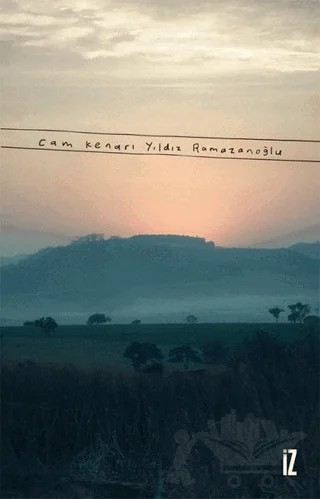 Cam Kenarı – Yıldız Ramazanoğlu – İz Yayıncılık kitap kapağı