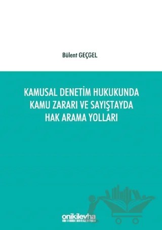 Kamusal Denetim Hukukunda Kamu Zararı ve Sayıştayda Hak Arama Yolları – Bülent Geçgel – On İki Levha Yayınları kitap kapağı