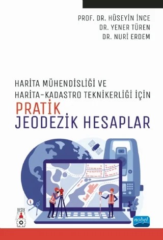 Harita Mühendisliği ile Harita ve Kadastro Teknikerliği İçin PRATİK JEODEZİK HESAPLAR – Hüseyin İnce, Yener Türen, Nuri Erdem – Nobel Akademik Yayıncılık kitap kapağı