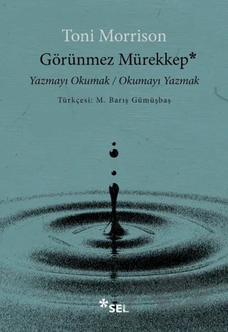 Görünmez Mürekkep: Yazmayı Okumak - Okumayı Yazmak – Toni Morrison – Sel Yayıncılık kitap kapağı