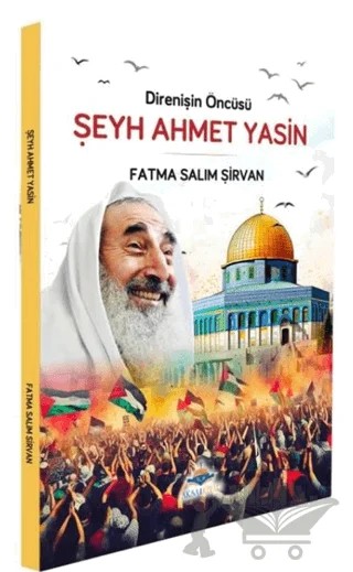Direnişin Öncüsü Şeyh Ahmet Yasin – Fatma Salım Şirvan – Aksa Kitap kitap kapağı