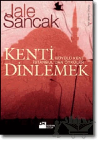 Kenti Dinlemek Büyülü Kent İstanbul’dan Öyküler – Jale Sancak – Doğan Kitap kitap kapağı