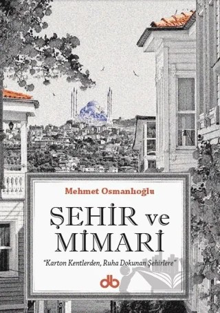 Şehir ve Mimari – Mehmet Osmanlıoğlu – Dünya Bizim Kitaplığı kitap kapağı