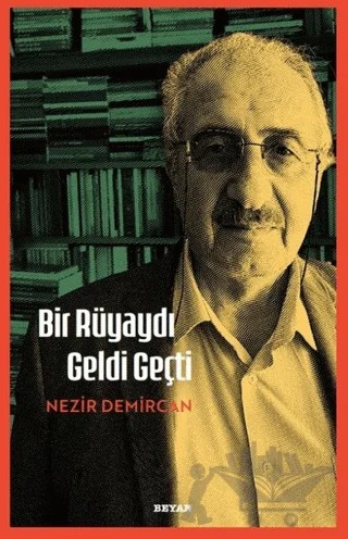 Bir Rüyaydı Geldi Geçti – Nezir Demircan – Beyan Yayınları kitap kapağı