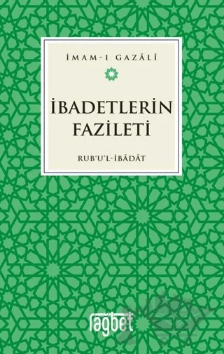 İbadetlerin Fazileti – İmam Gazali – Rağbet Yayınları kitap kapağı