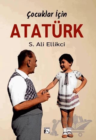 Çocuklar İçin Atatürk – S. Ali Ellikci – Alaska Yayınevi kitap kapağı