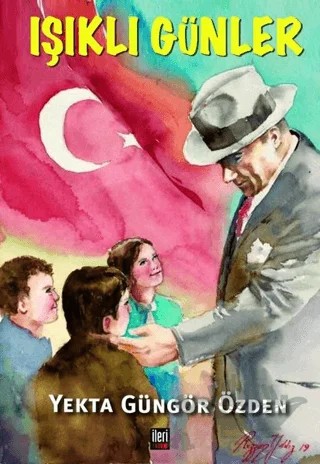 Işıklı Günler – Yekta Güngör Özden – İleri Yayınları kitap kapağı