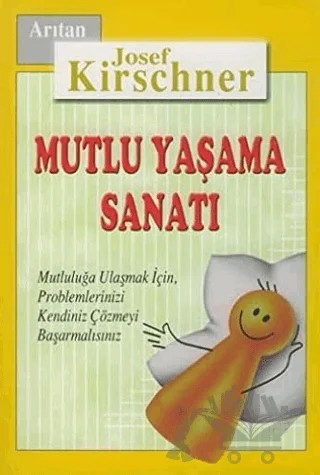 Mutlu Yaşama Sanatı – Josef Kirschner – Arıtan Yayınevi kitap kapağı