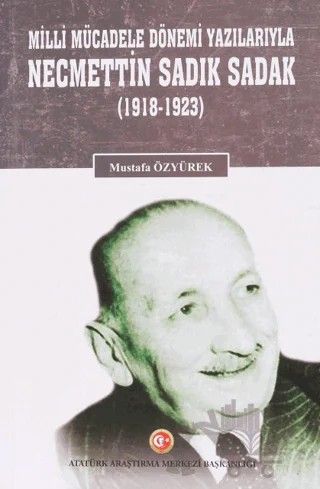 Milli Mücadele Dönemi Yazılarıyla Necmettin Sadık Sadak (1918-1923) – Mustafa Özyürek – Atatürk Araştırma Merkezi kitap kapağı