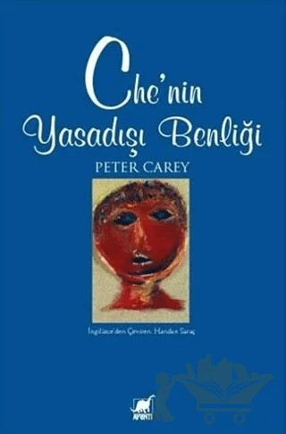 Che’nin Yasadışı Benliği – Peter Carey – Ayrıntı Yayınları kitap kapağı