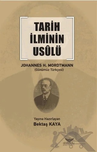 Tarih İlminin Usulü – Johannes Heinrich Mordtmann – Altınordu Yayınları kitap kapağı