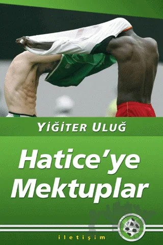 Hatice’ye Mektuplar – Yiğiter Uluğ – İletişim Yayınevi kitap kapağı