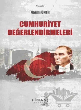1923'ten 2008'e Cumhuriyet Değerlendirmeleri – Nazmi Öner – Liman Yayınevi kitap kapağı