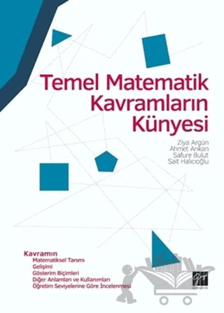 Temel Matematik Kavramların Künyesi – Ahmet Arıkan, Safure Bulut, Sait Halıcıoğlu, Ziya Argün – Gazi Kitabevi kitap kapağı