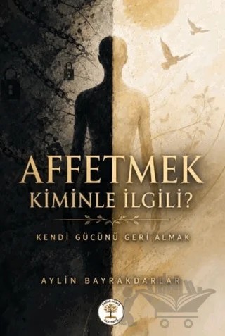 Affetmek Kiminle İlgili? – Aylin Bayrakdarlar – Yazar Ağacı Yayınevi kitap kapağı