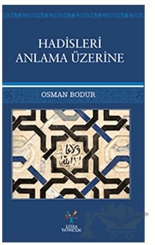 Hadisleri Anlama Üzerine – Osman Bodur – Litera Yayıncılık kitap kapağı