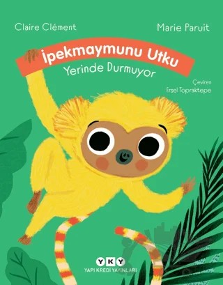 İpekmaymunu Utku Yerinde Durmuyor – Claire Clement – Yapı Kredi Yayınları kitap kapağı
