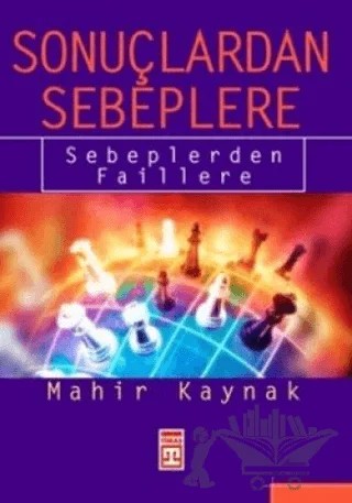 Sonuçlardan Sebeplere Sebeplerden Faillere – Mahir Kaynak – Timaş Yayınları kitap kapağı