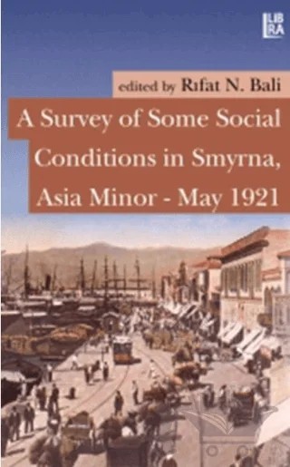 A Survey of Some Social Conditions in Smyrna, Asia Minor - May 1921 – Rıfat N. Bali – Libra Yayınları kitap kapağı