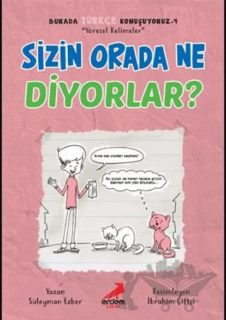 Sizin Orada Ne Diyorlar? - Burada Türkçe Konuşuyoruz 4 – Süleyman Ezber – Erdem Çocuk kitap kapağı
