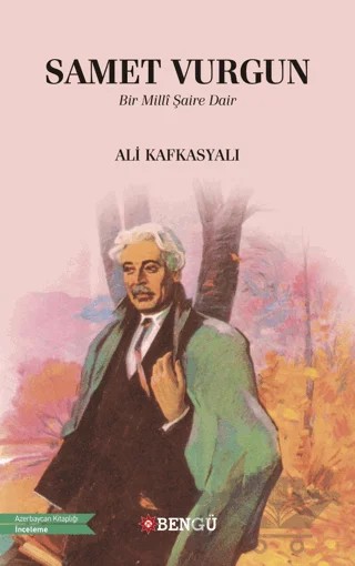 Samet Vurgun - Bir Milli Şaire Dair – Ali Kafkasyalı – Bengü Yayınları kitap kapağı