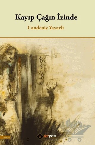 Kayıp Çağın İzinde – Candeniz Yavavlı – Aryen Yayınları kitap kapağı