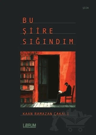 Bu Şiire Sığındım – Kaan Ramazan Çakalı – Librum Kitap kitap kapağı