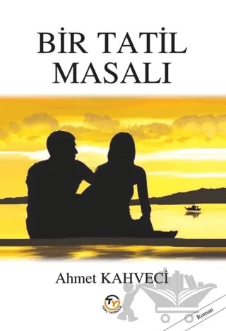 Bir Tatil Masalı – Ahmet Kahveci – Tunç Yayıncılık kitap kapağı